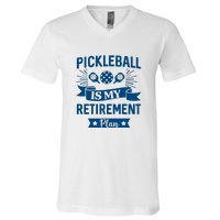 Pickleball Is My Retirement Plan Gift For Pickleball Fan Sport V-Neck T-Shirt