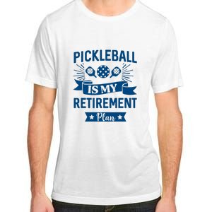 Pickleball Is My Retirement Plan Gift For Pickleball Fan Sport Adult ChromaSoft Performance T-Shirt