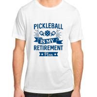 Pickleball Is My Retirement Plan Gift For Pickleball Fan Sport Adult ChromaSoft Performance T-Shirt