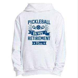 Pickleball Is My Retirement Plan Gift For Pickleball Fan Sport Urban Pullover Hoodie