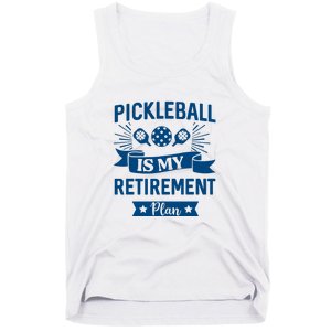 Pickleball Is My Retirement Plan Gift For Pickleball Fan Sport Tank Top