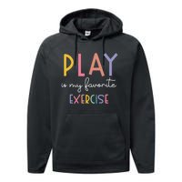 Play Is My Favorite Exercise Cute Pediatric Physical Therapy Performance Fleece Hoodie