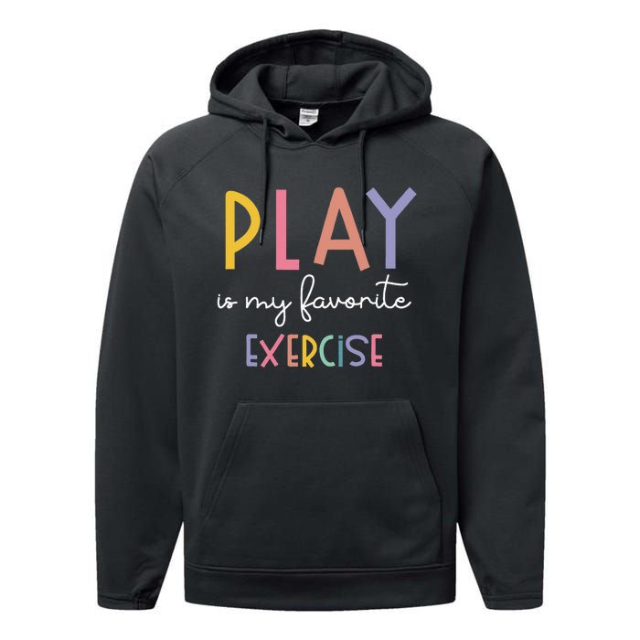 Play Is My Favorite Exercise Cute Pediatric Physical Therapy Performance Fleece Hoodie