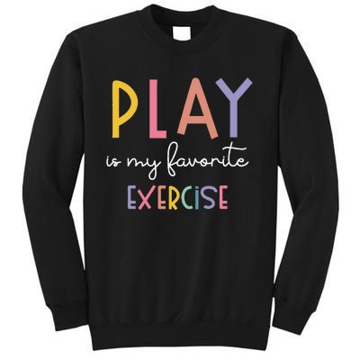 Play Is My Favorite Exercise Cute Pediatric Physical Therapy Sweatshirt