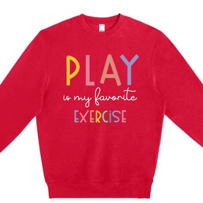 Play Is My Favorite Exercise Cute Pediatric Physical Therapy Premium Crewneck Sweatshirt