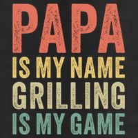 Papa Is My Name Grilling Is My Game Bbq Dad Father's Day Gift Cool Comfort Performance Bucket Hat