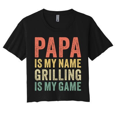 Papa Is My Name Grilling Is My Game Bbq Dad Father's Day Gift Crop Top