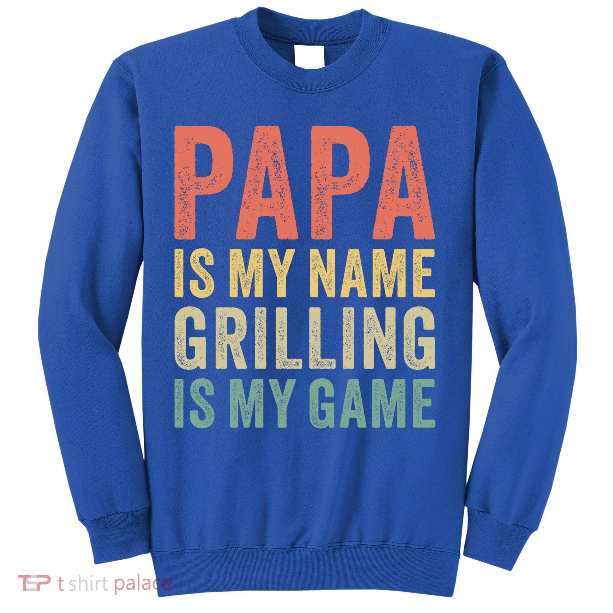 Papa Is My Name Grilling Is My Game Bbq Dad Father's Day Gift Sweatshirt
