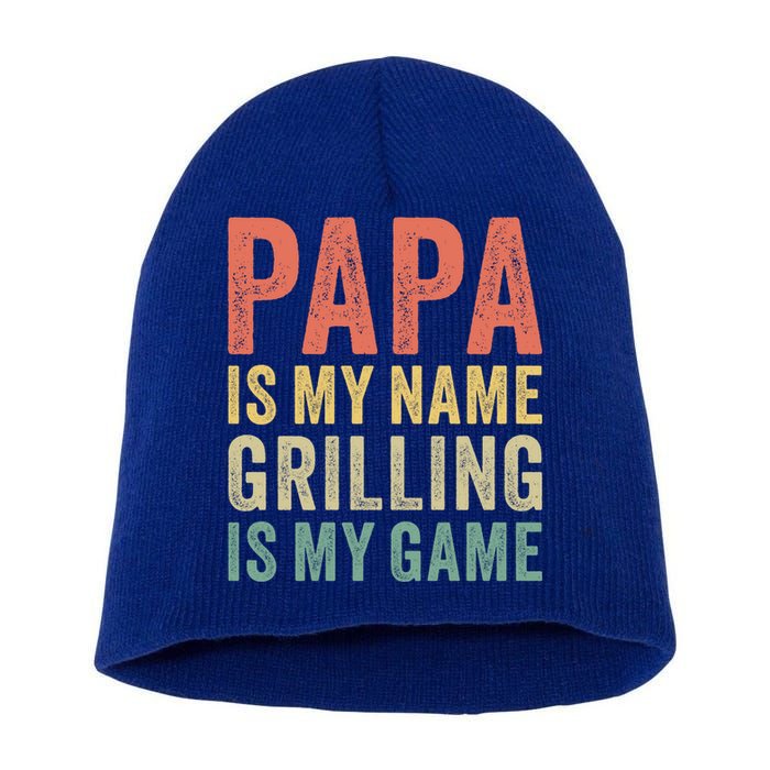 Papa Is My Name Grilling Is My Game Bbq Dad Father's Day Gift Short Acrylic Beanie
