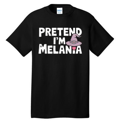 Pretend IM Melania Easy Halloween Costume Trump 2024 Tall T-Shirt