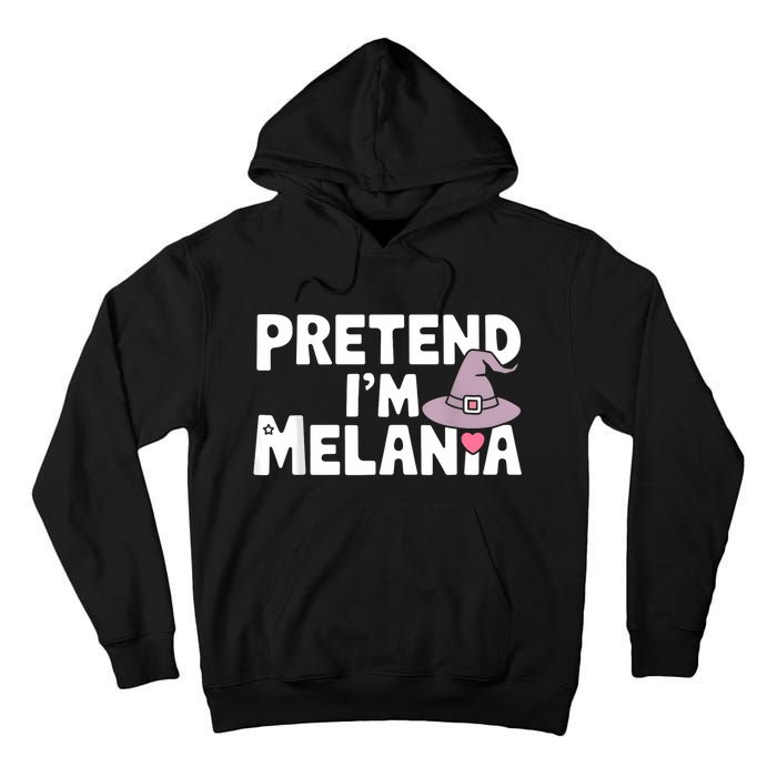 Pretend IM Melania Easy Halloween Costume Trump 2024 Tall Hoodie