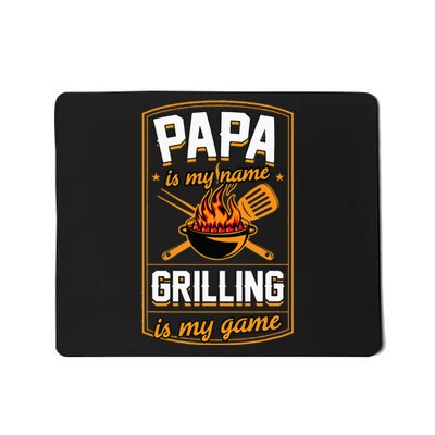 Papa Is My Name Grilling Is My Game Funny Grill Dad Mousepad