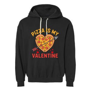 Pizza Is My Valentine Funny ValentineS Day Boy Girl Garment-Dyed Fleece Hoodie