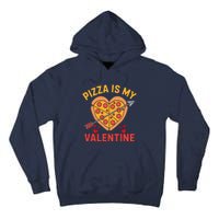 Pizza Is My Valentine Funny ValentineS Day Boy Girl Tall Hoodie