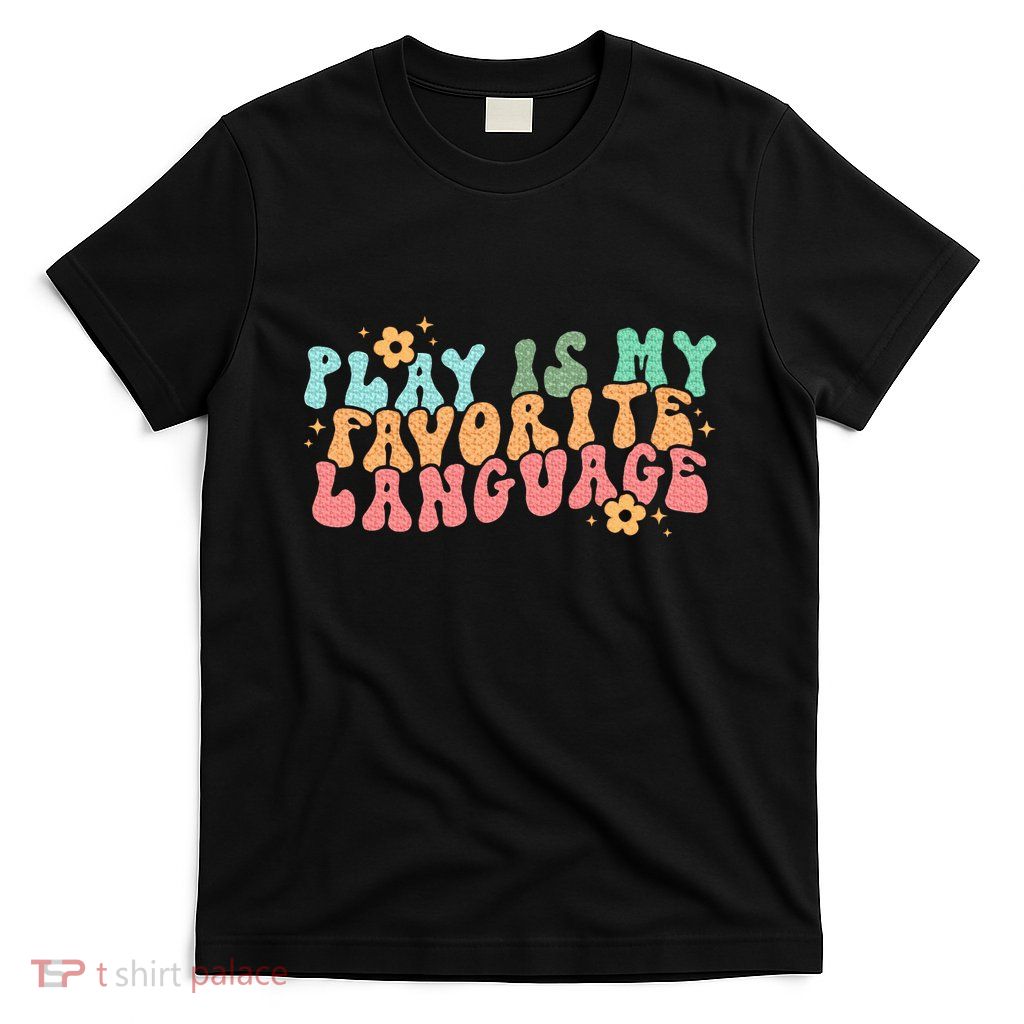 Play Is My Favorite Language Slp Medical Flowers Retro Wavy T-Shirt