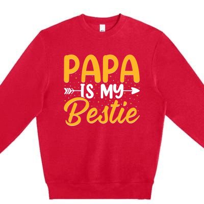 Papa is my bestie - Son and Daughter Funny Fathers Day Premium Crewneck Sweatshirt