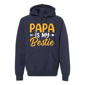 Papa is my bestie - Son and Daughter Funny Fathers Day Premium Hoodie