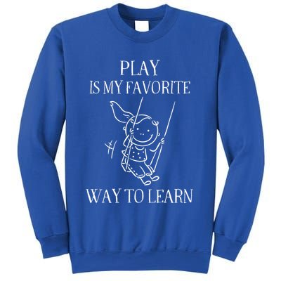 Play Is My Favorite Way To Learn Child Life Specialist Occupational Therapist Sweatshirt