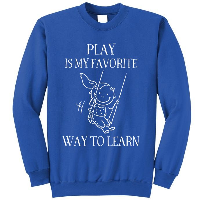Play Is My Favorite Way To Learn Child Life Specialist Occupational Therapist Sweatshirt