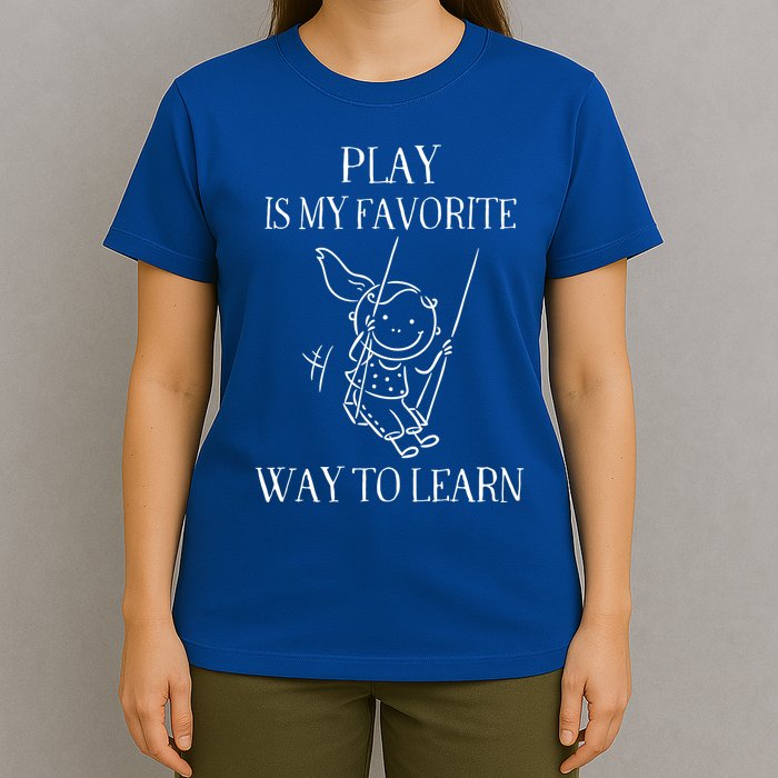 Play Is My Favorite Way To Learn Child Life Specialist Occupational Therapist T-Shirt
