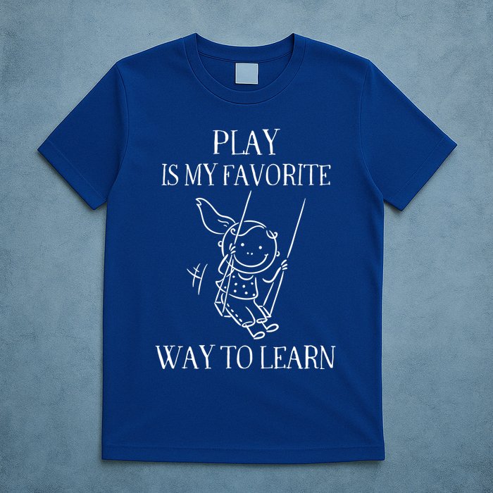 Play Is My Favorite Way To Learn Child Life Specialist Occupational Therapist T-Shirt
