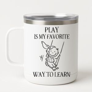 Play Is My Favorite Way To Learn Child Life Specialist Occupational Therapist 12 oz Stainless Steel Tumbler Cup