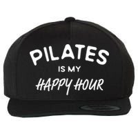 Pilates Is My Happy Hour Funny Pilates Funny Gift Wool Snapback Cap