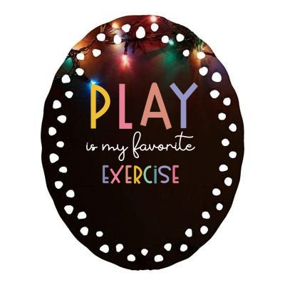 Play Is My Favorite Exercise Cute Pediatric Physical Therapy Ceramic Oval Ornament