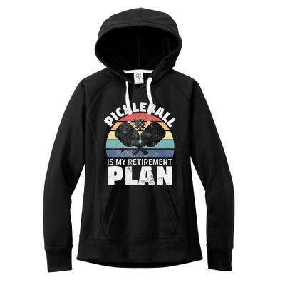 Pickleball Is My Retirement Plan Funny Newly Retired Women's Fleece Hoodie