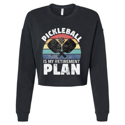 Pickleball Is My Retirement Plan Funny Newly Retired Cropped Pullover Crew