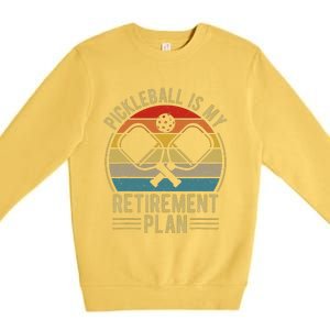 Pickleball Is My Retirement Plan Funny Retirement Pickleball Premium Crewneck Sweatshirt