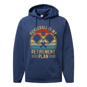 Pickleball Is My Retirement Plan Funny Retirement Pickleball Performance Fleece Hoodie