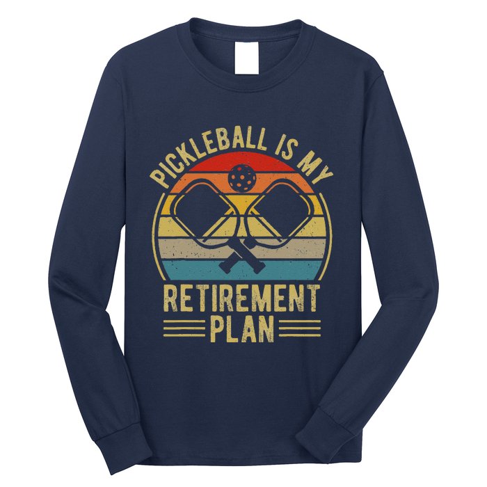 Pickleball Is My Retirement Plan Funny Retirement Pickleball Long Sleeve Shirt