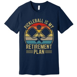 Pickleball Is My Retirement Plan Funny Retirement Pickleball Premium T-Shirt