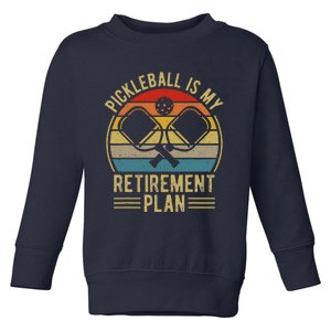 Pickleball Is My Retirement Plan Funny Retirement Pickleball Toddler Sweatshirt