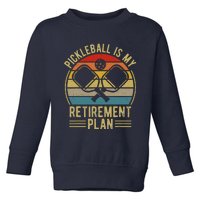 Pickleball Is My Retirement Plan Funny Retirement Pickleball Toddler Sweatshirt