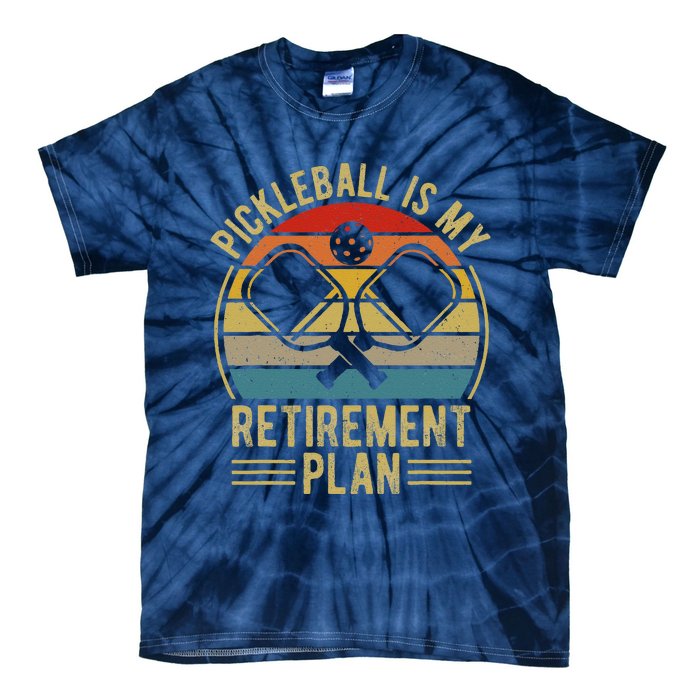 Pickleball Is My Retirement Plan Funny Retirement Pickleball Tie-Dye T-Shirt