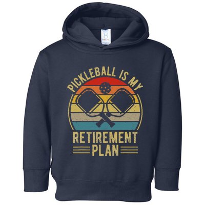 Pickleball Is My Retirement Plan Funny Retirement Pickleball Toddler Hoodie