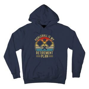 Pickleball Is My Retirement Plan Funny Retirement Pickleball Tall Hoodie