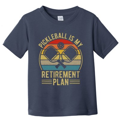 Pickleball Is My Retirement Plan Funny Retirement Pickleball Toddler T-Shirt