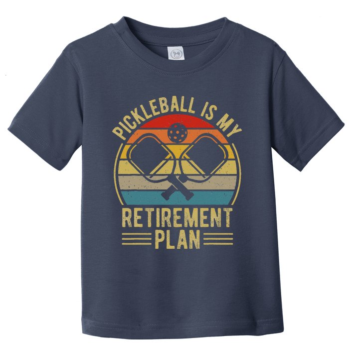 Pickleball Is My Retirement Plan Funny Retirement Pickleball Toddler T-Shirt