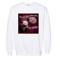 Possum I’M Not Like Other Girl I’M Worse Garment-Dyed Sweatshirt