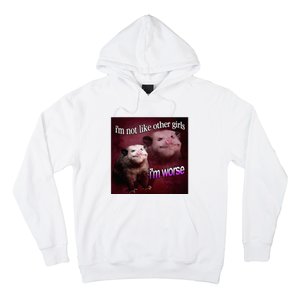 Possum I’M Not Like Other Girl I’M Worse Hoodie