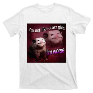 Possum I’M Not Like Other Girl I’M Worse T-Shirt