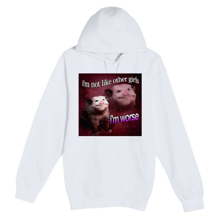 Possum I’M Not Like Other Girl I’M Worse Premium Pullover Hoodie