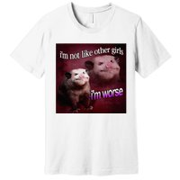 Possum I’M Not Like Other Girl I’M Worse Premium T-Shirt