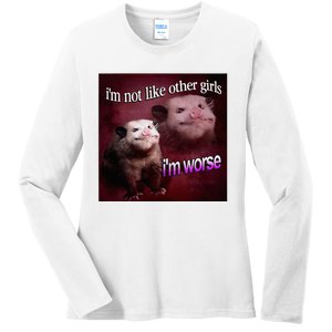 Possum I’M Not Like Other Girl I’M Worse Ladies Long Sleeve Shirt