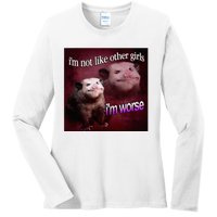 Possum I’M Not Like Other Girl I’M Worse Ladies Long Sleeve Shirt