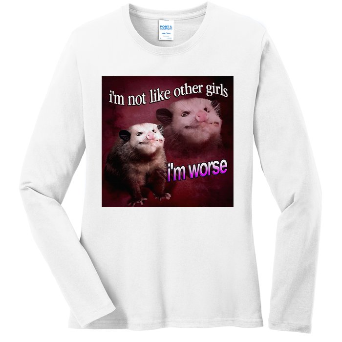 Possum I’M Not Like Other Girl I’M Worse Ladies Long Sleeve Shirt