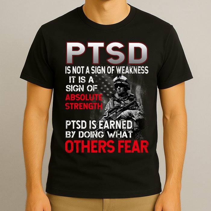 PTSD Is Not A Sign Of Weakness Support Military Troops T-Shirt